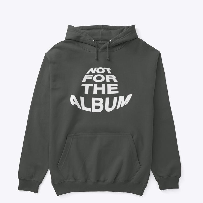 NOT FOR THE ALBUM HOODIE